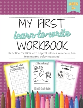 Paperback My First Learn To Write Workbook: Practice for Kids with capital letters, numbers, line tracing and coloring pages! Book