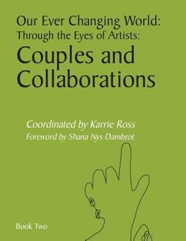 Paperback Our Ever Changing World: Through the Eyes of Artists: Couples and Collaborations Book