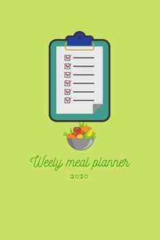 Paperback Weekly meal planner 2020: Weekly Meal Planner Make Your Own Meal Plan for Healthy Meals Book