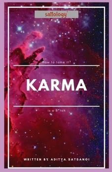Paperback Karma is a B*tch: Sattology: How to tame it? Book