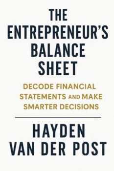 The Entrepreneur’s Balance Sheet: Decode Financial Statements and Make Smarter Decisions: A Step-by-Step Guide to Pricing Psychology, Elasticity, and Data Modeling in Excel