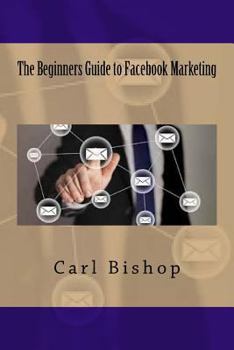 Paperback The Beginners Guide to Facebook Marketing Book