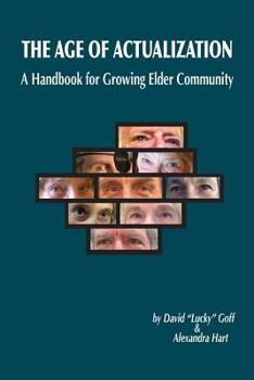 Paperback Age of Actualization: A Handbook for Growing Elder Culture Book