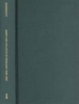 Hardcover Army and Politics in Hungary, 1938-1945 Book
