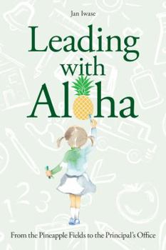 Paperback Leading With Aloha: From the Pineapple Fields to the Principal’s Office Book