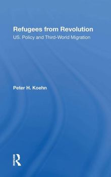 Paperback Refugees from Revolution: U.S. Policy and Third World Migration Book