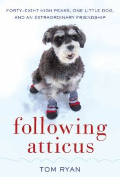 Hardcover Following Atticus: Forty-Eight High Peaks, One Little Dog, and an Extraordinary Friendship Book