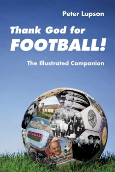 Paperback Thank God for Football! - The Illustrated Companion Book