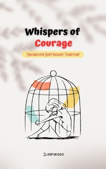 Paperback Whispers of Courage: Navigating Depression Together: Fight the Depression Book