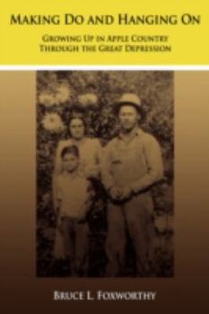 Paperback Making Do and Hanging On: Growing Up in Apple Country Through the Great Depression Book