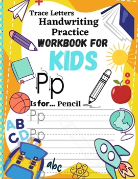 Paperback Trace Letters Handwriting Practice Workbook for Kids: kindergarten letter tracing workbook writing Practice And Letter Tracing For Ages 3-5. Book