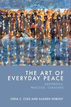 Hardcover The Art of Everyday Peace: Aesthetics, Practice, Curating Book