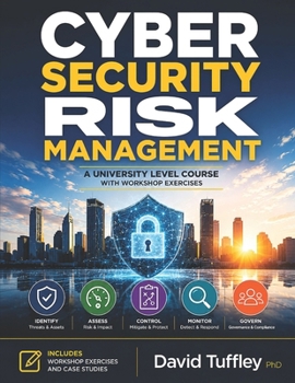 Cyber Security Risk Management: A University Level Course with Workshop Exercises