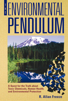 Paperback The Environmental Pendulum: A Quest for the Truth about Toxic Chemicals, Human Health, and Environmental Protection Book