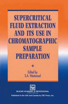 Hardcover Supercritical Fluid Extraction and Its Use in Chromatographic Sample Preparation Book