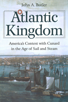 Paperback Atlantic Kingdom: America's Contest with Cunard in the Age of Sail and Steam Book