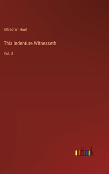 This Indenture Witnesseth: Vol. 3