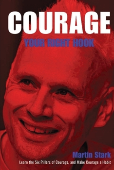 Paperback Courage Your Right Hook: Learn the Six pillars of Courage and Make Courage a Habit Book
