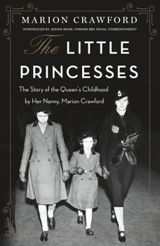 Paperback The Little Princesses: The Story of the Queen's Childhood by Her Nanny, Marion Crawford Book