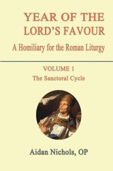 Paperback Year of the Lord's Favour. a Homiliary for the Roman Liturgy. Volume 1: The Sanctoral Cycle Book