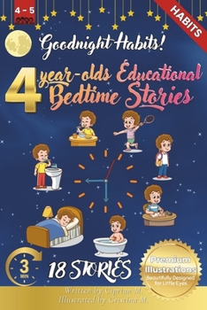 Goodnight Habits: 4-Year-Old's Educational Bedtime Stories with Premium Illustrations: Inspiring Positive Routines and Life Skills for Y