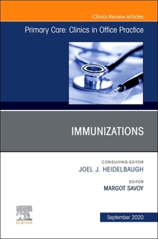 Hardcover Immunizations, an Issue of Primary Care: Clinics in Office Practice: Volume 47-3 Book