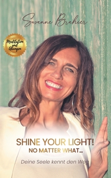 Paperback Shine your Light - no matter what!: Deine Seele kennt den Weg [German] Book