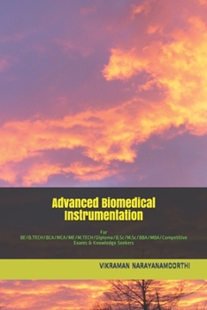 Paperback Advanced Biomedical Instrumentation: For BE/B.TECH/BCA/MCA/ME/M.TECH/Diploma/B.Sc/M.Sc/BBA/MBA/Competitive Exams & Knowledge Seekers Book