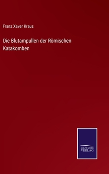 Hardcover Die Blutampullen der Römischen Katakomben [German] Book