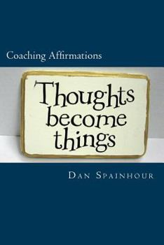 Paperback Coaching Affirmations: A Coach's Guide to Improving Individual Performance Book