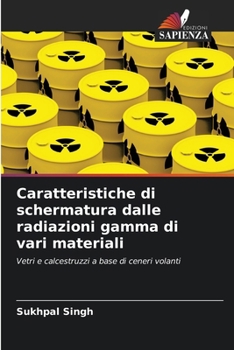 Caratteristiche di schermatura dalle radiazioni gamma di vari materiali (Italian Edition)