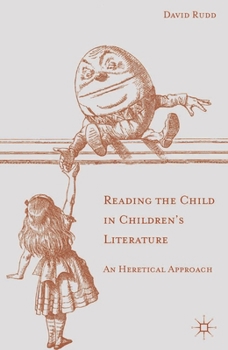 Paperback Reading the Child in Children's Literature: An Heretical Approach Book