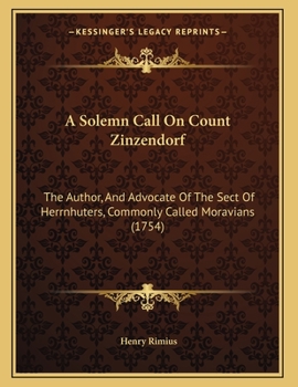 Paperback A Solemn Call On Count Zinzendorf: The Author, And Advocate Of The Sect Of Herrnhuters, Commonly Called Moravians (1754) Book