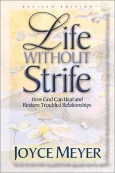 Paperback Life Without Strife: How God Can Heal and Restore Troubled Relationships Book