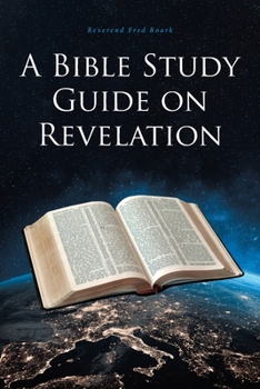 Paperback A Bible Study Guide on Revelation Book