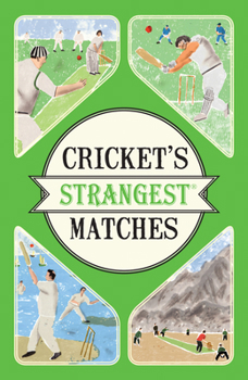 Paperback Cricket's Strangest Matches: Extraordinary But True Stories from Over a Century of Cricket Book