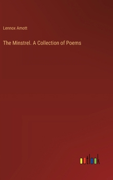 The Minstrel. A Collection of Poems