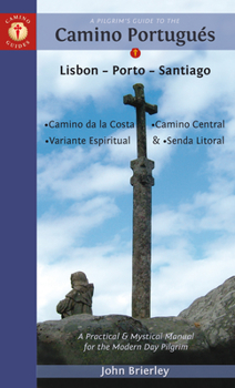 Paperback A Pilgrim's Guide to the Camino Portugu?s: Lisbon - Porto - Santiago / Camino Central, Camino de la Costa, Variente Espiritual & Senda Litoral Book