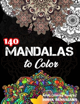 Mandalas Coloring Book For Adults: Featuring Beautiful 140 Mandalas Designed to Soothe the Soul