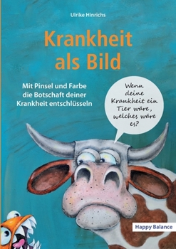 Paperback Krankheit als Bild: Mit Pinsel und Farbe die Botschaft deiner Krankheit entschlüsseln [German] Book