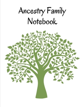 Ancestry Family Notebook: Family Tracker Workbook To Record Your Family's History Genealogy and Memories