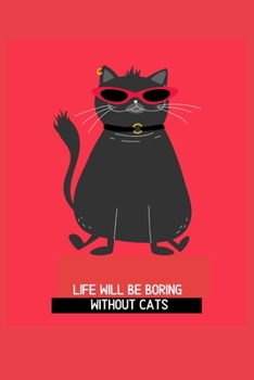 Paperback Life will be boring without cats: Blank Lined Cat Lover Notebook Journal & Planner - Funny Humor Animal Notebook Gift Book