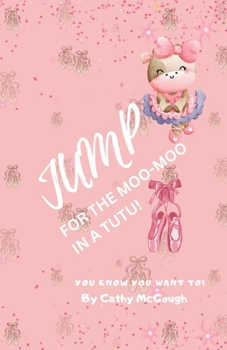Jump and Say There's a Moo-Moo in a Tutu!