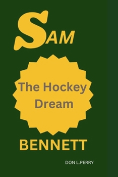SAM BENNETT: The Hockey Dream