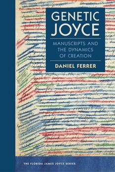 Hardcover Genetic Joyce: Manuscripts and the Dynamics of Creation Book