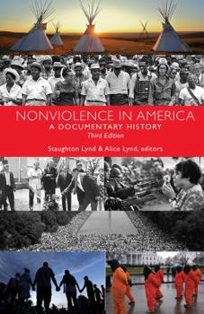 Nonviolence in America: A Documentary History - Book #60 of the American Heritage Series