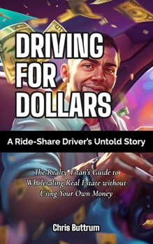 Driving For Dollars: A Ride-Share Driver's Untold Story