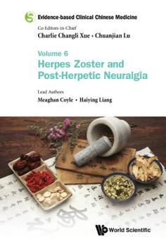 Paperback Evidence-Based Clinical Chinese Medicine - Volume 6: Herpes Zoster and Post-Herpetic Neuralgia Book