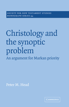 Paperback Christology and the Synoptic Problem: An Argument for Markan Priority Book