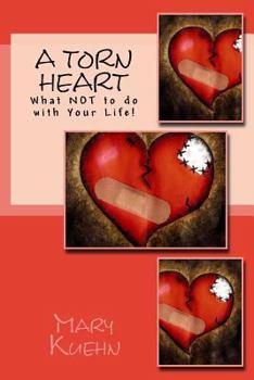 Paperback A Torn Heart: What NOT to do with Your Life! Book